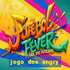 jogo dos angry birds rio